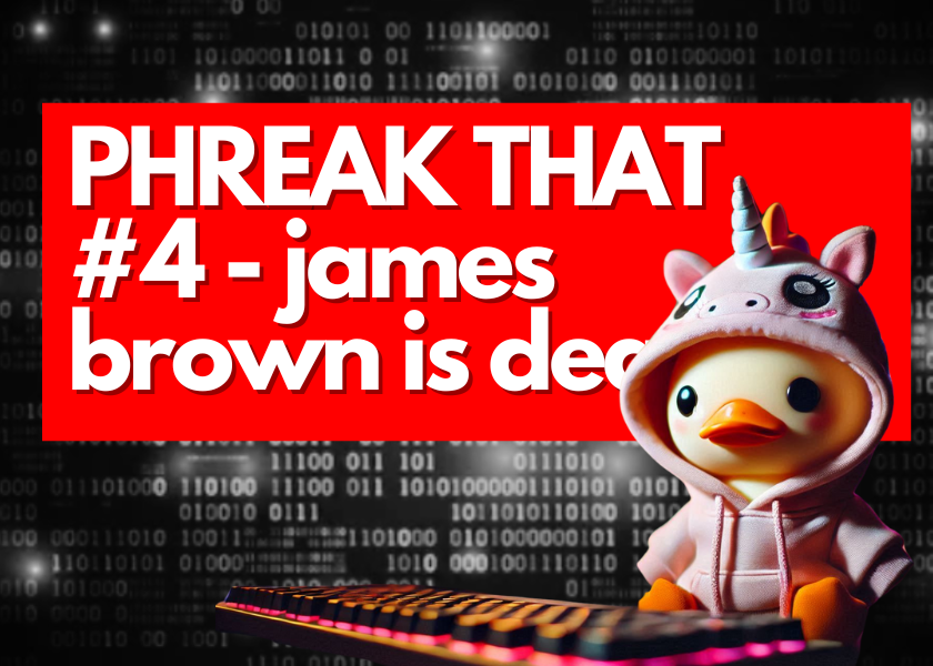 Phreak That 4 - James Brown is dead